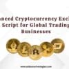 Advanced Cryptocurrency Exchange Script for Global Trading Businesses