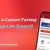 Develop a Custom Fantasy Sports App Like Dream11