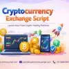 Cryptocurrency Exchange Script – Build Your Own Crypto Trading Platform