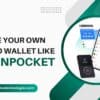 Create Your Own Crypto Wallet Like TokenPocket