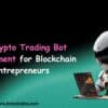 AI Crypto Trading Bot Development for Blockchain Entrepreneurs