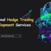 Professional Hedge Trading Bot Development Services
