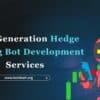 Next-Generation Hedge Trading Bot Development Services