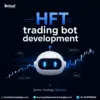 How Can HFT Trading Bot Development Improve Trade Execution?