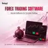 Maximize Trading Potential Through Reliable Forex Software